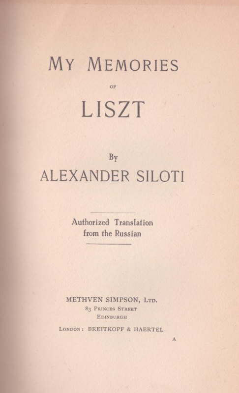 Siloti, Alexander - My Memories of Liszt. Authorized Translation from
