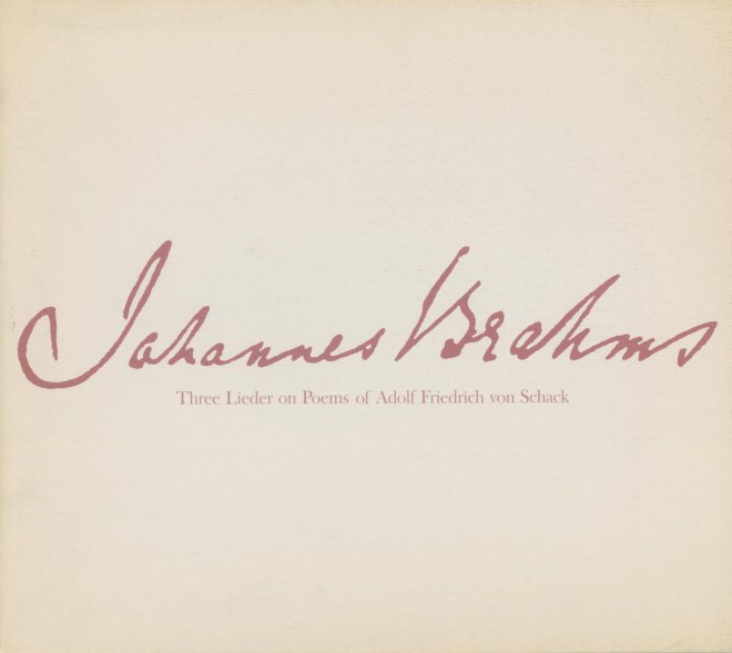 Brahms, Johannes - Three Lieder on Poems of Adolf Friedrich von Schack.